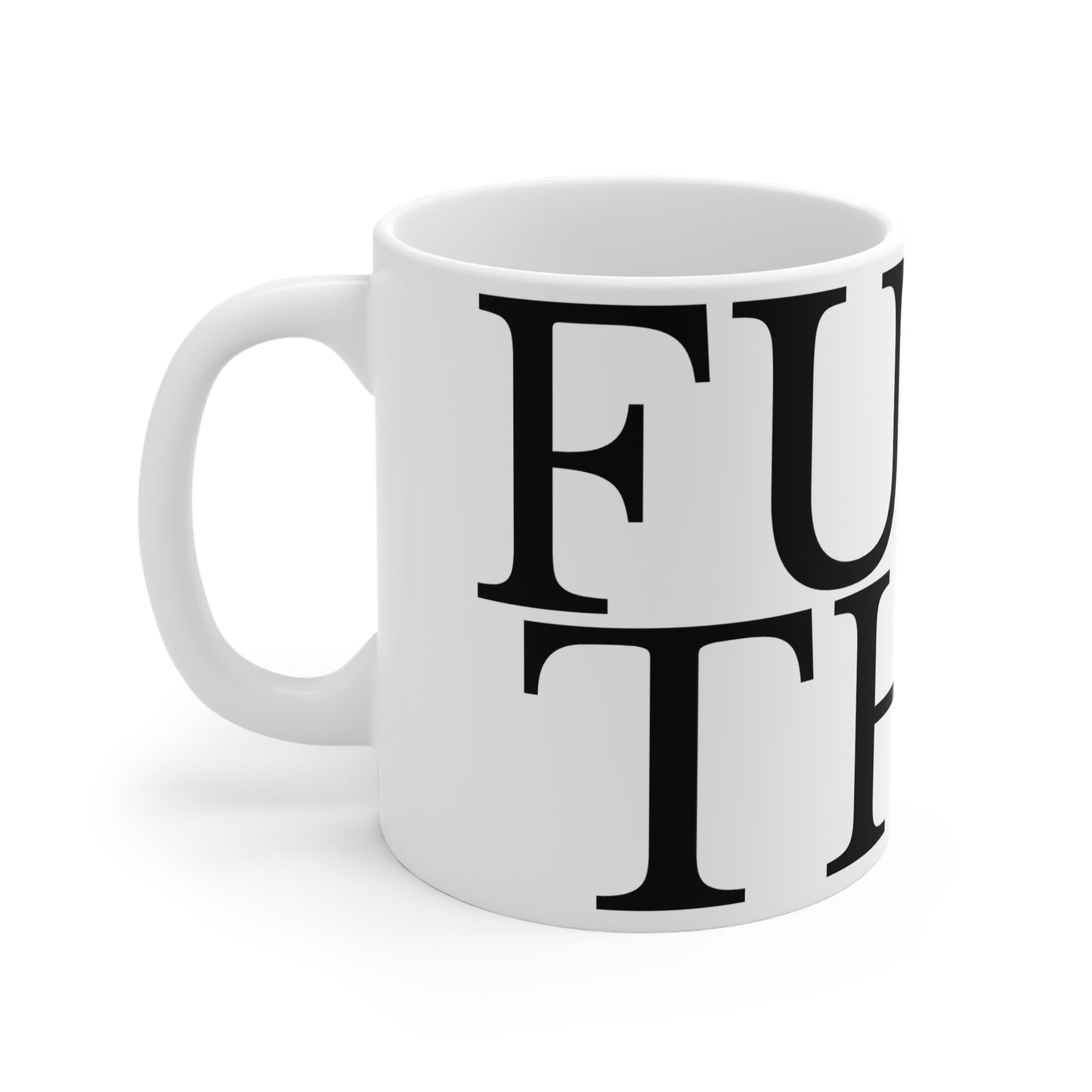 FUCK THIS 11oz White Mug