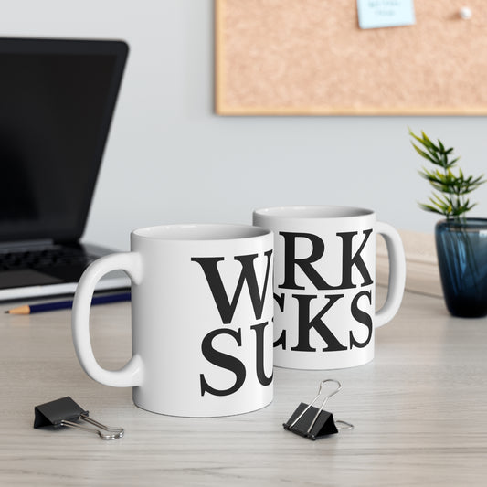 WORK SUCKS 11oz White Mug